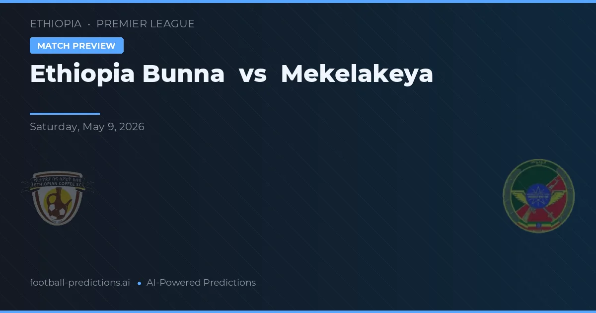 Ethiopia Bunna vs Mekelakeya — matchtips och förhandstitt