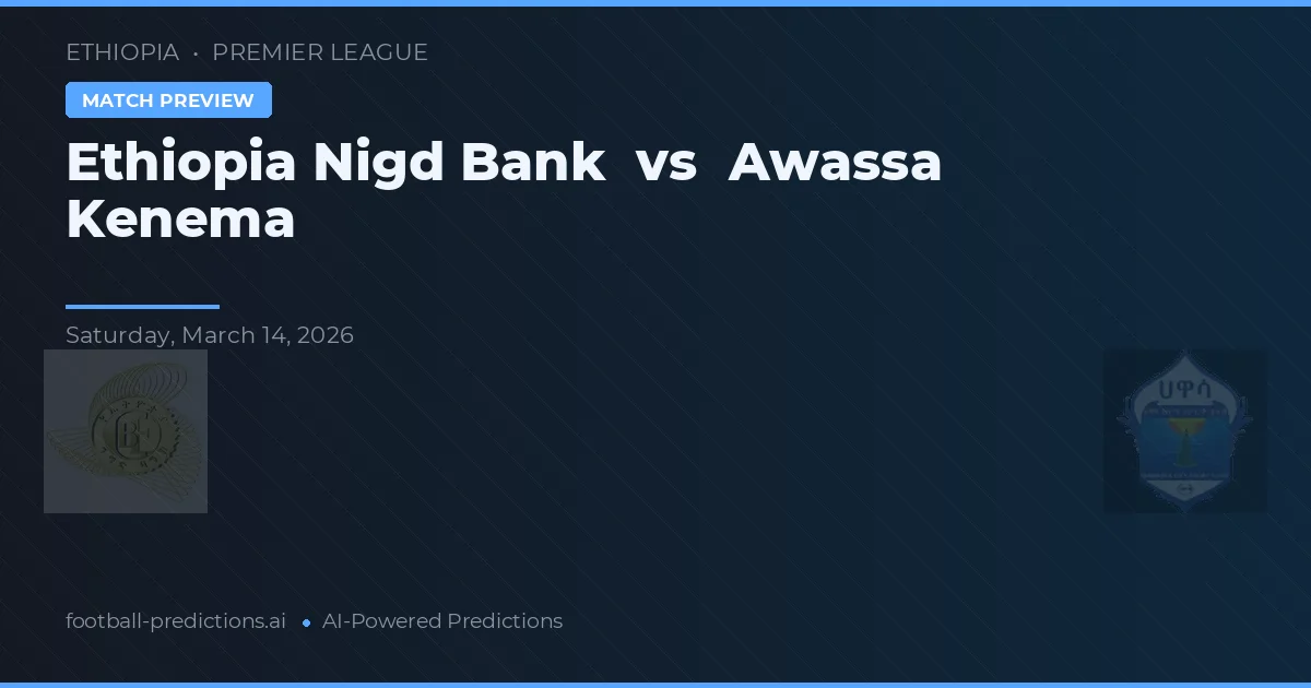 Etiopiska Nigd Bank vs Awassa Kenema — matchtips och förhandstitt