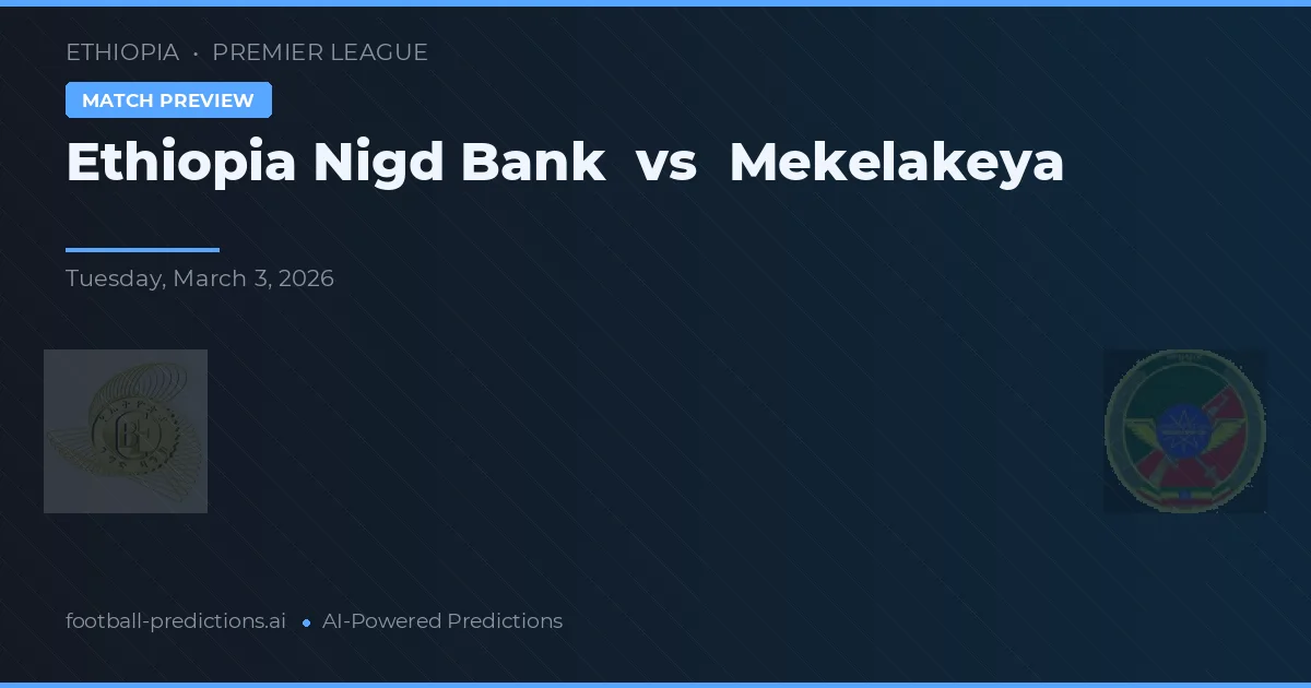 Etiopiska Nigd Bank vs Mekelakeya — matchtips och förhandstitt