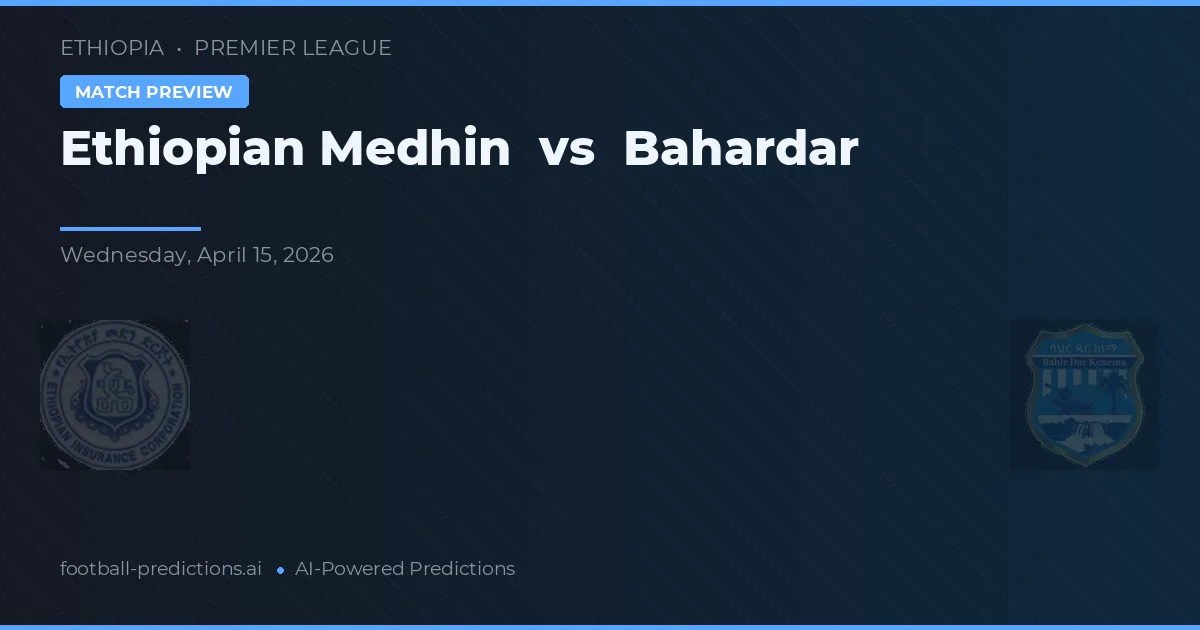 Ethiopian Medhin vs Bahardar — matchtips och förhandstitt