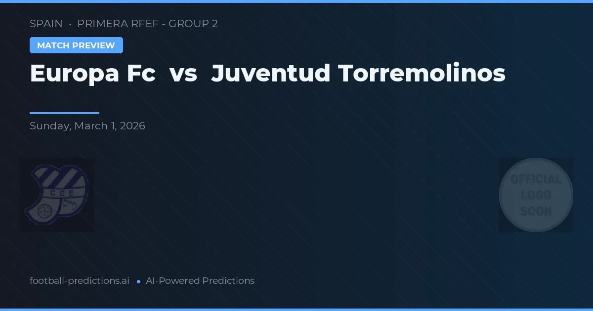 Europa FC vs Juventud Torremolinos — matchtips och förhandstitt