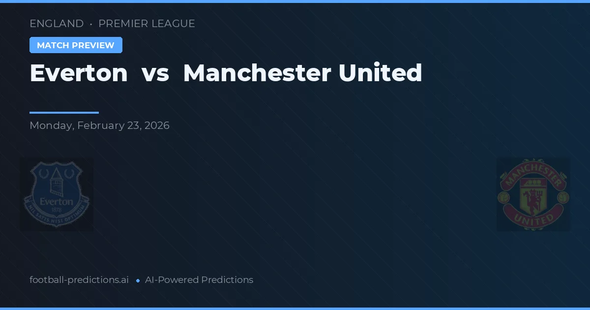 Everton vs Manchester United — matchtips och förhandstitt