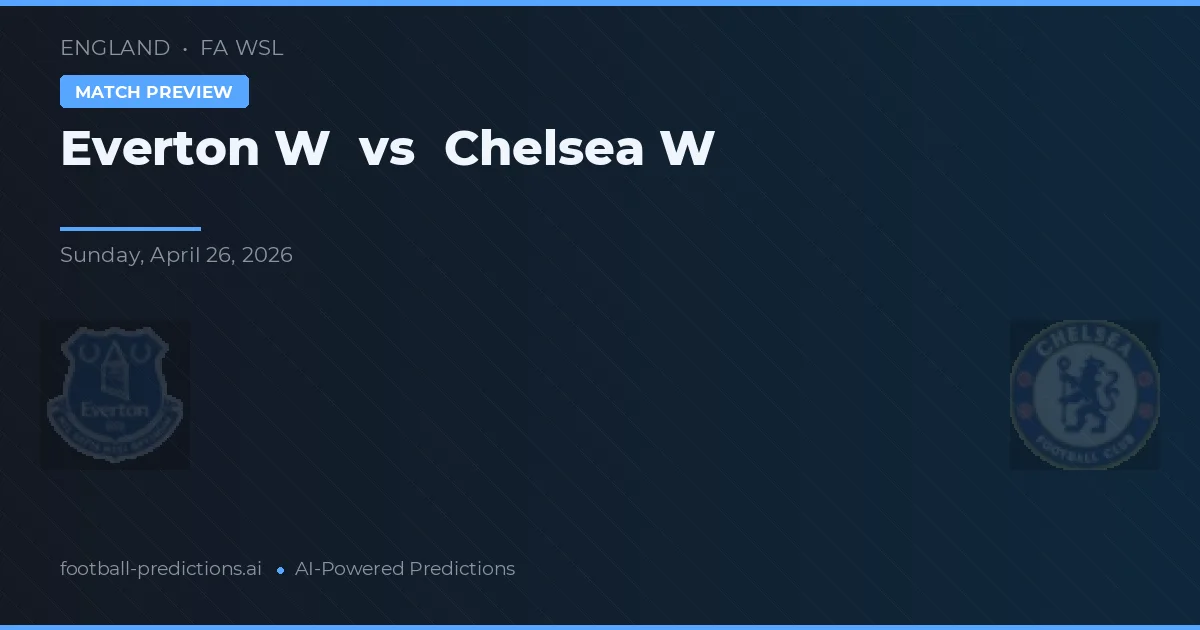 Everton W vs Chelsea W — matchtips och förhandstitt