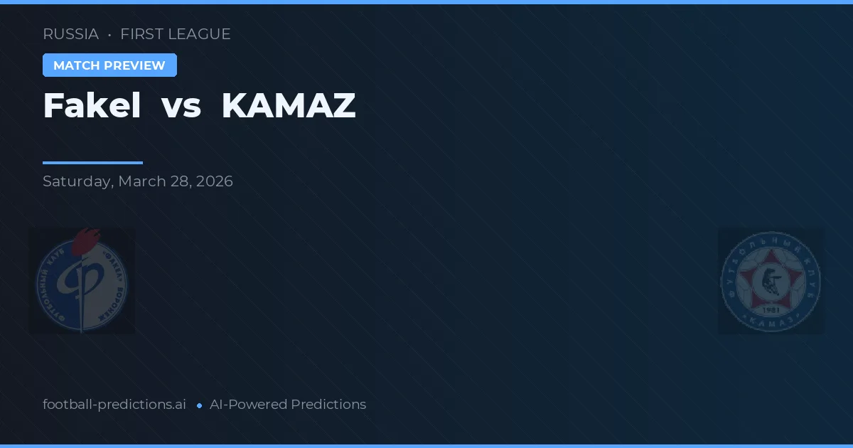Fakel vs KAMAZ — matchtips och förhandstitt