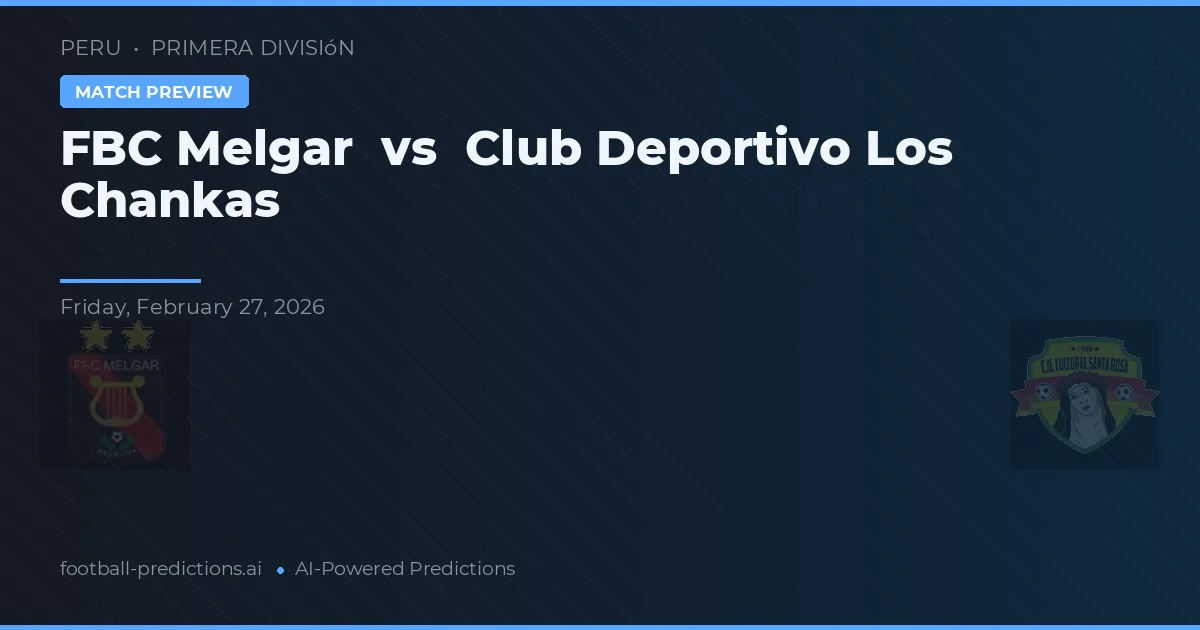 FBC Melgar vs Club Deportivo Los Chankas — matchtips och förhandstitt