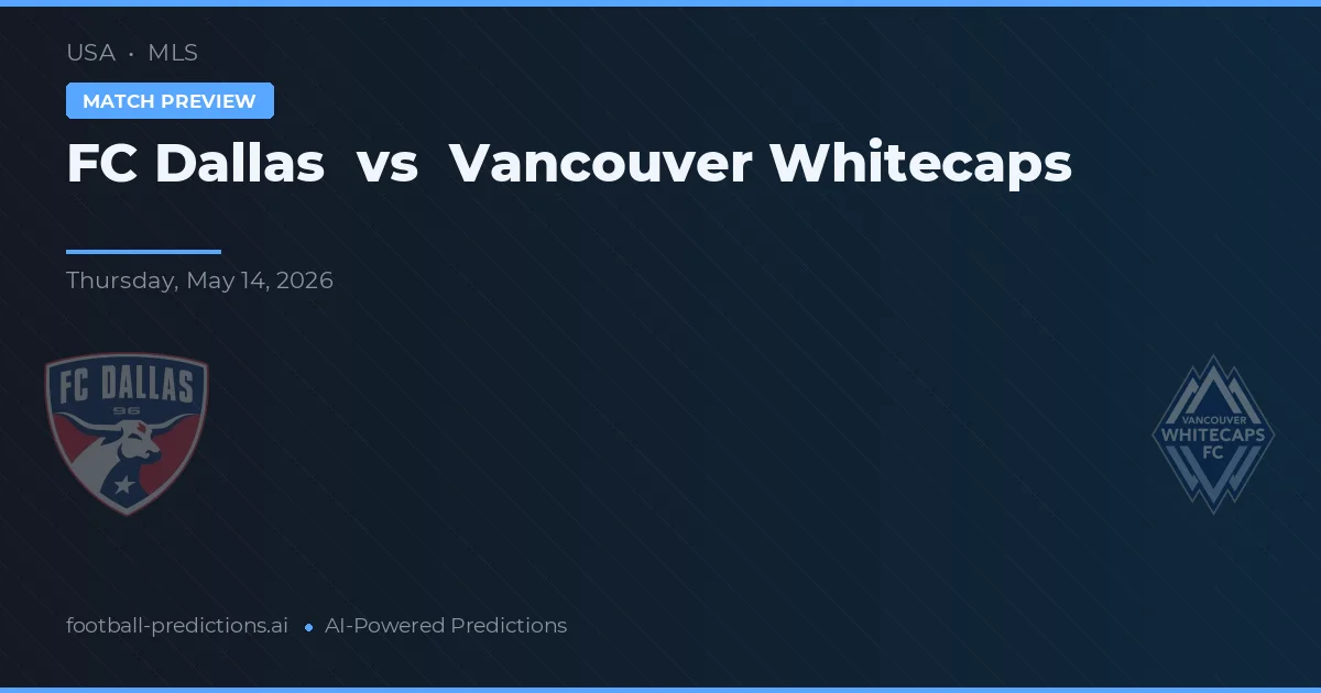 FC Dallas vs Vancouver Whitecaps — matchtips och förhandstitt