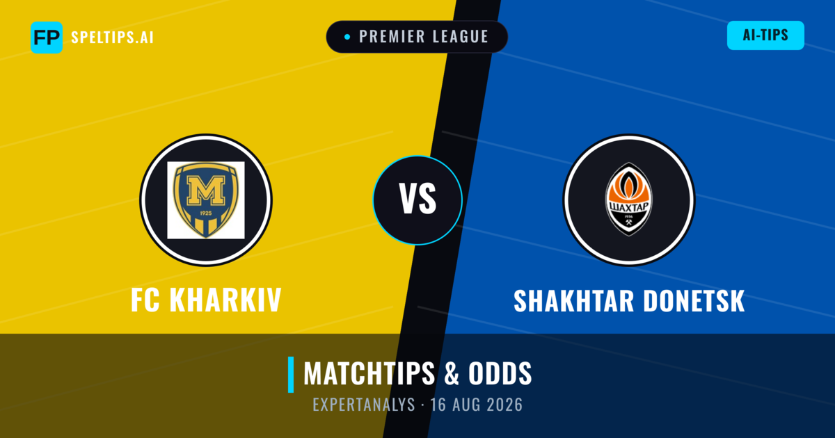 FC Kharkiv vs Shakhtar Donetsk — matchtips och förhandstitt