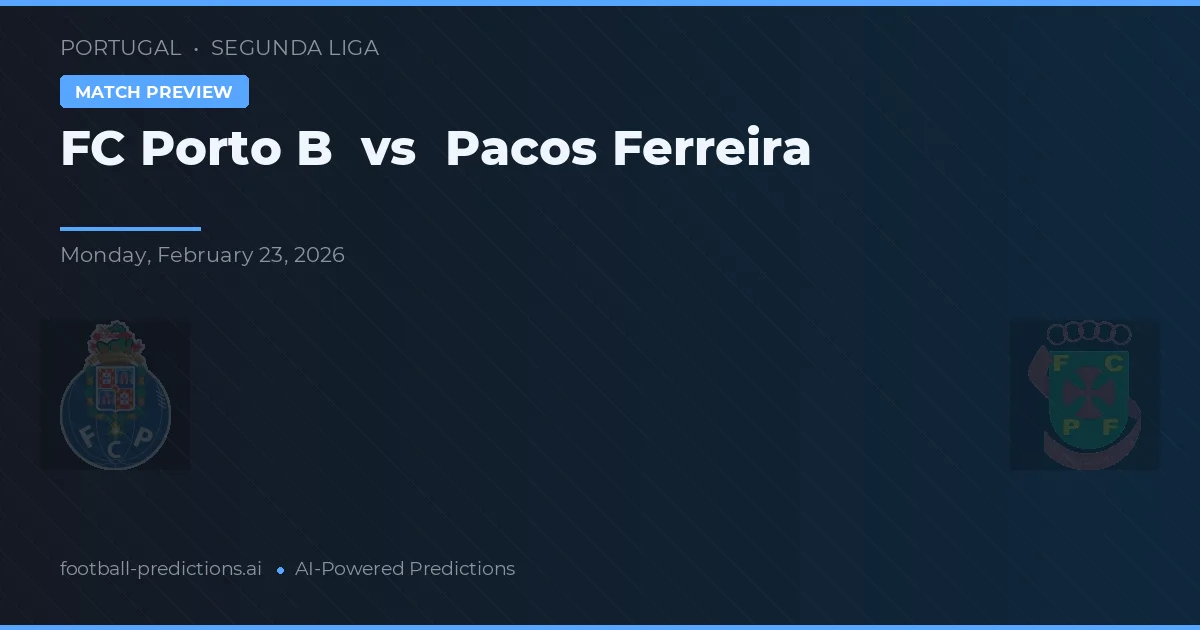 FC Porto B vs Pacos Ferreira — matchtips och förhandstitt