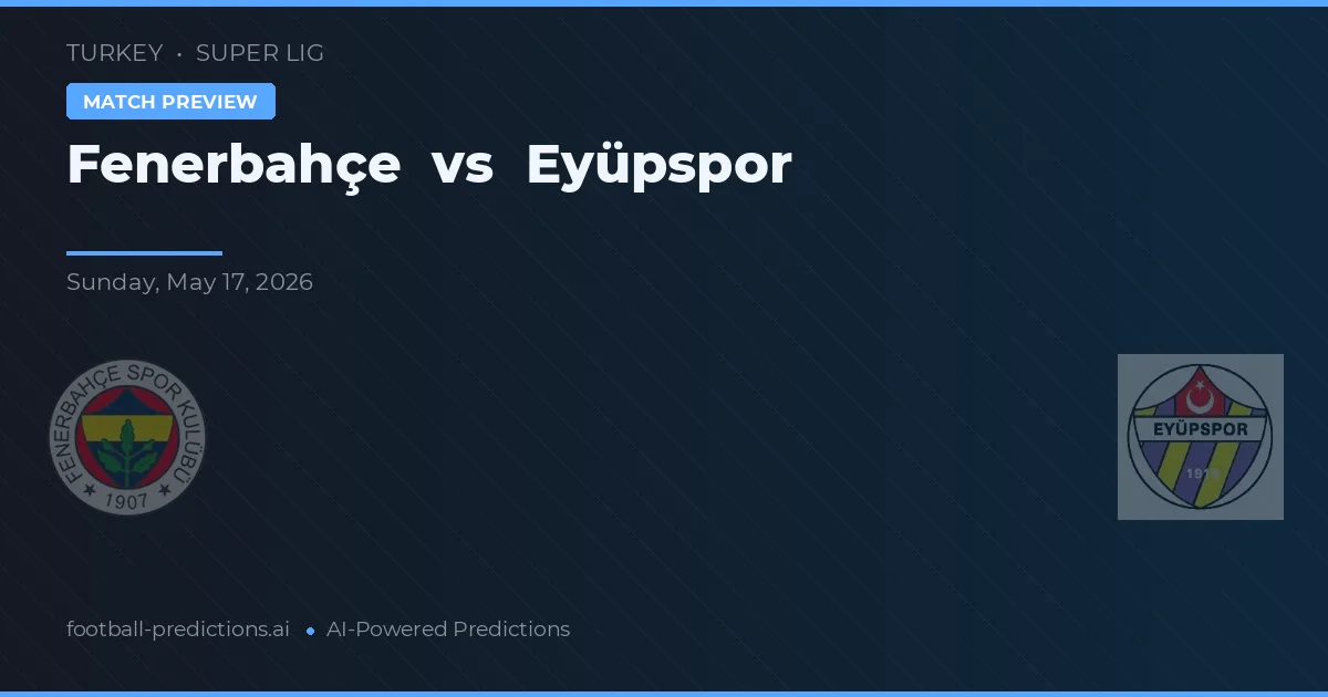 Fenerbahçe vs Eyüpspor — matchtips och förhandstitt