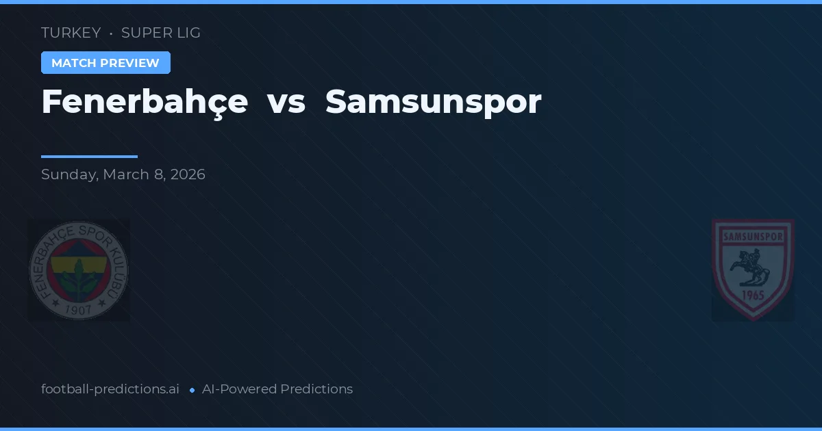 Fenerbahçe vs Samsunspor — matchtips och förhandstitt