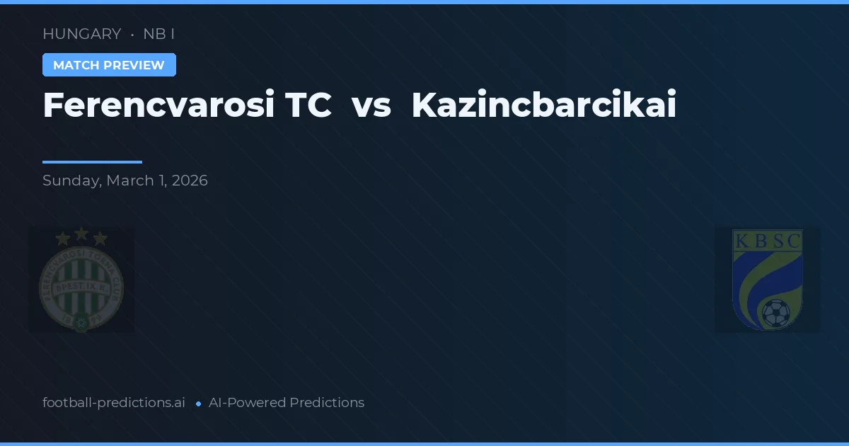 Ferencváros TC vs Kazincbarcika — matchtips och förhandstitt