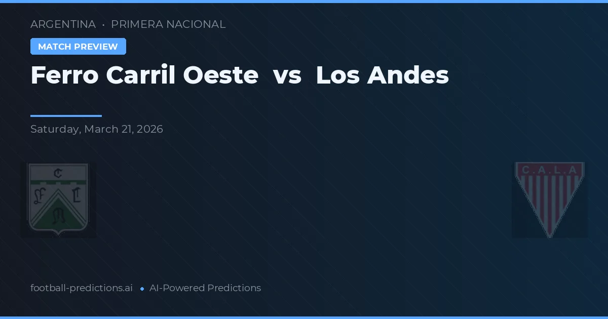 Ferro Carril Oeste vs Los Andes — matchtips och förhandstitt