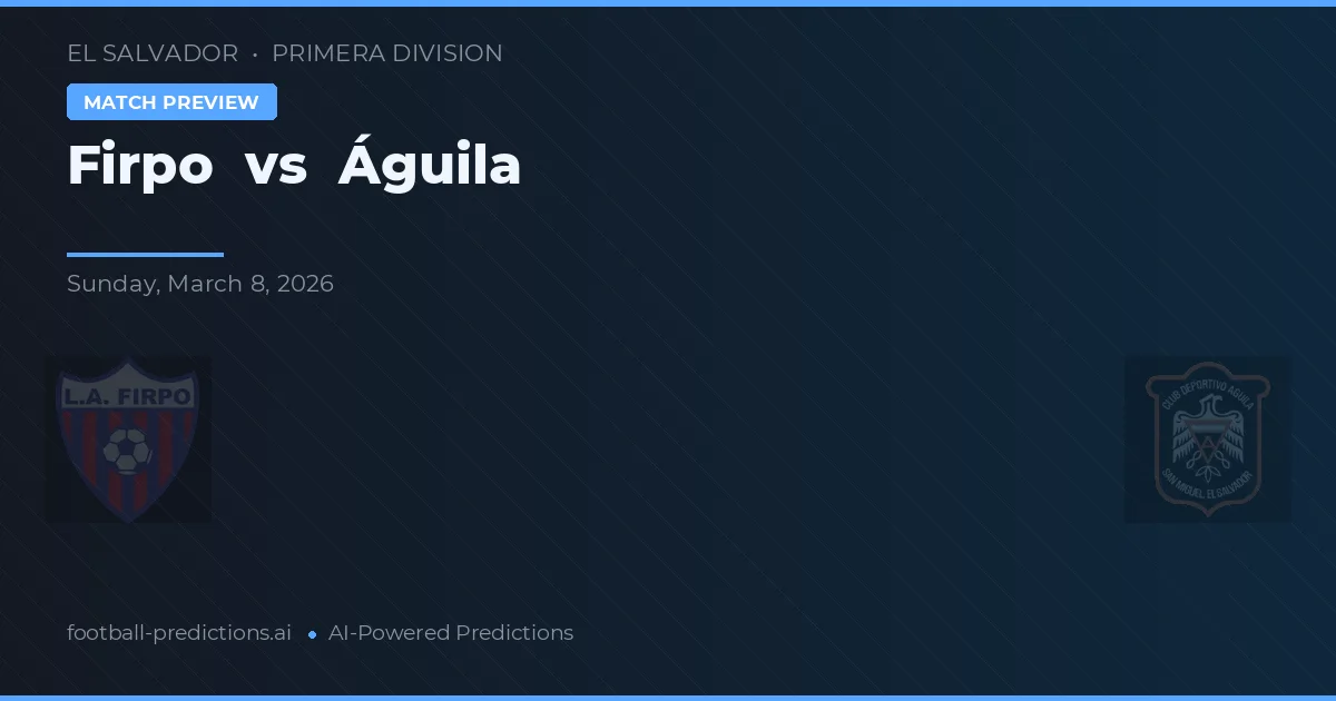 Firpo vs Águila — matchtips och förhandstitt
