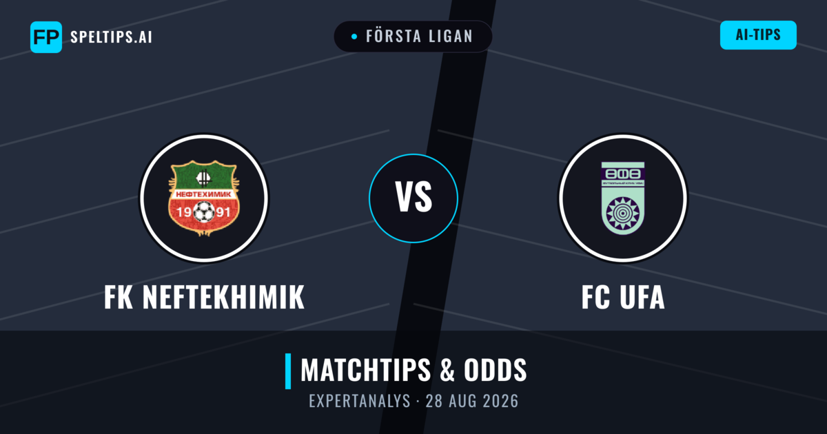 FK Neftekhimik vs FC UFA — matchtips och förhandstitt