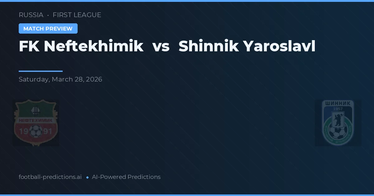 FK Neftekhimik vs Shinnik Yaroslavl — matchtips och förhandstitt