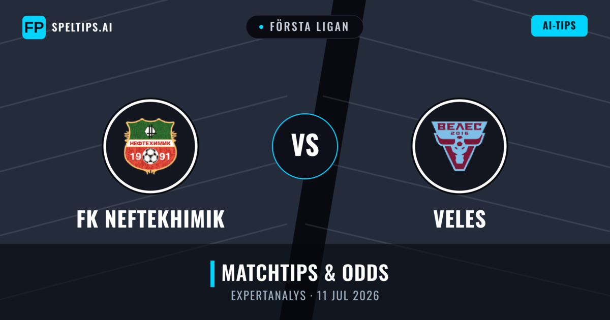 FK Neftekhimik vs Veles — matchtips och förhandstitt