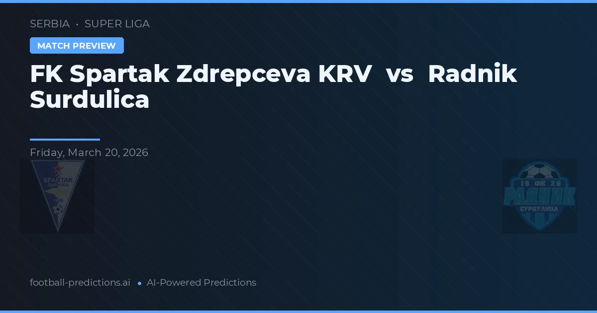 FK Spartak Zdrepceva KRV vs Radnik Surdulica — matchtips och förhandstitt