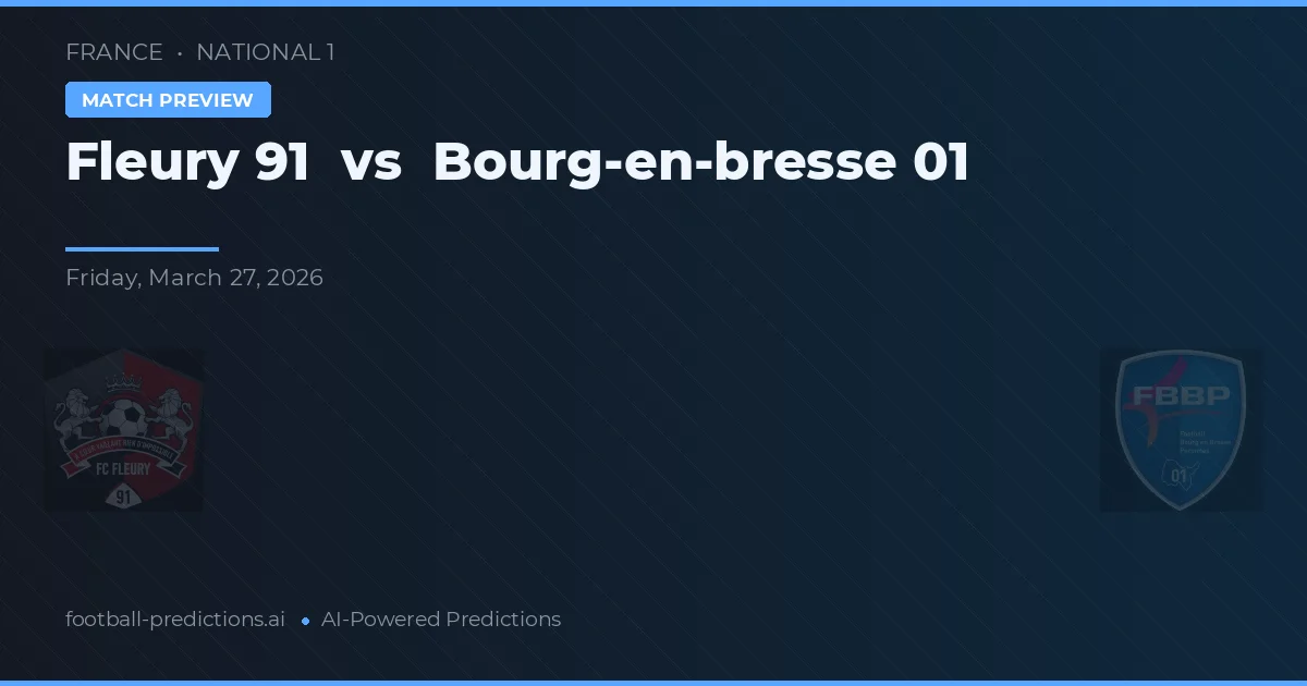 Fleury 91 vs Bourg-en-Bresse 01 — matchtips och förhandstitt