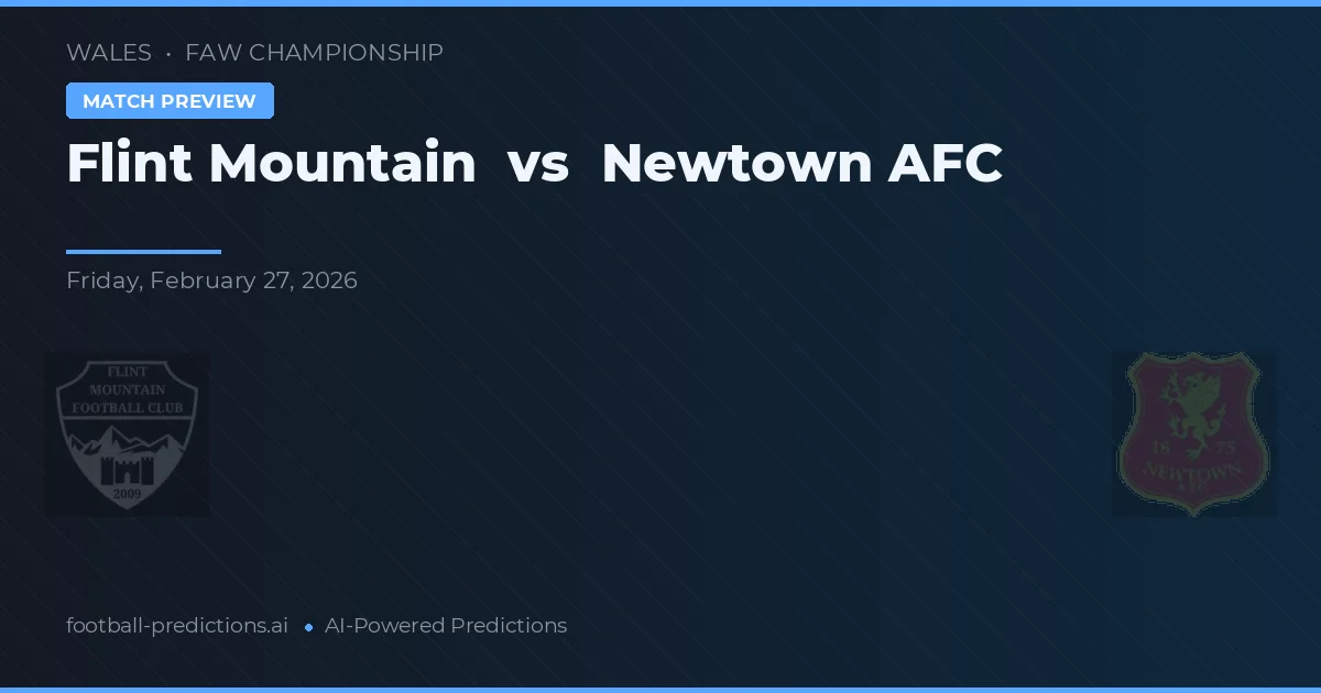 Flint Mountain vs Newtown AFC — matchtips och förhandstitt