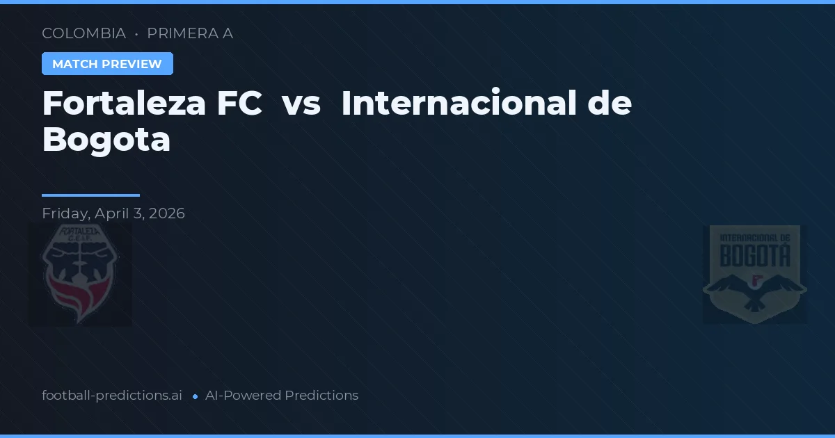 Fortaleza FC vs Internacional de Bogotá — matchtips och förhandstitt