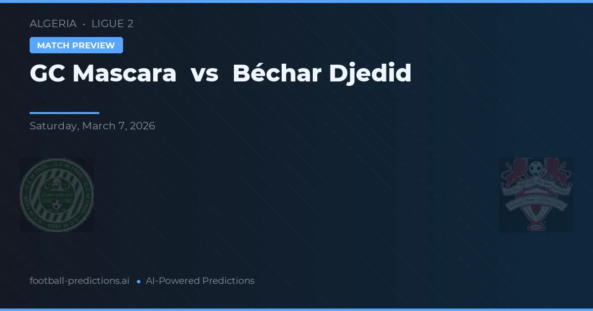 GC Mascara vs Béchar Djedid — matchtips och förhandstitt
