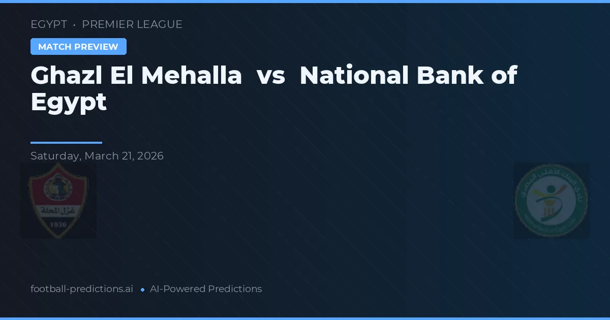 Ghazl El Mehalla vs Egypts National Bank — matchtips och förhandstitt