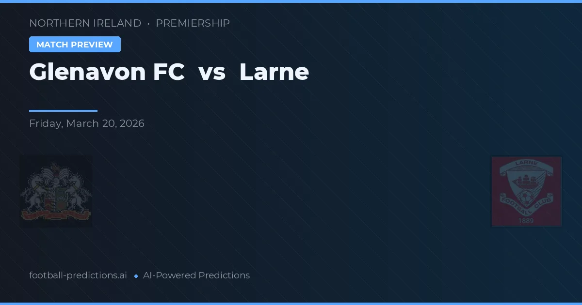 Glenavon FC vs Larne — matchtips och förhandstitt