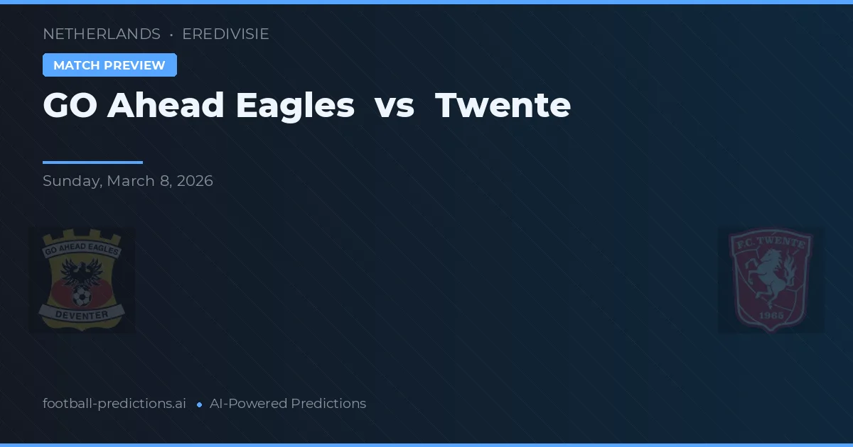 Go Ahead Eagles vs FC Twente — matchtips och förhandstitt