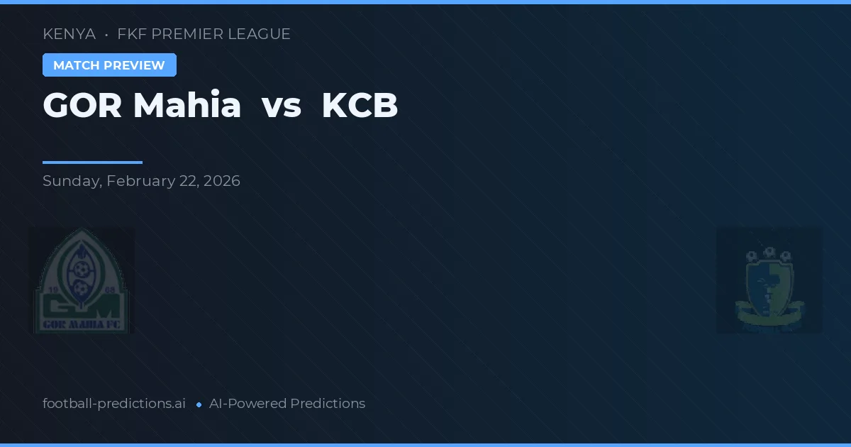 GOR Mahia vs KCB — matchtips och förhandstitt