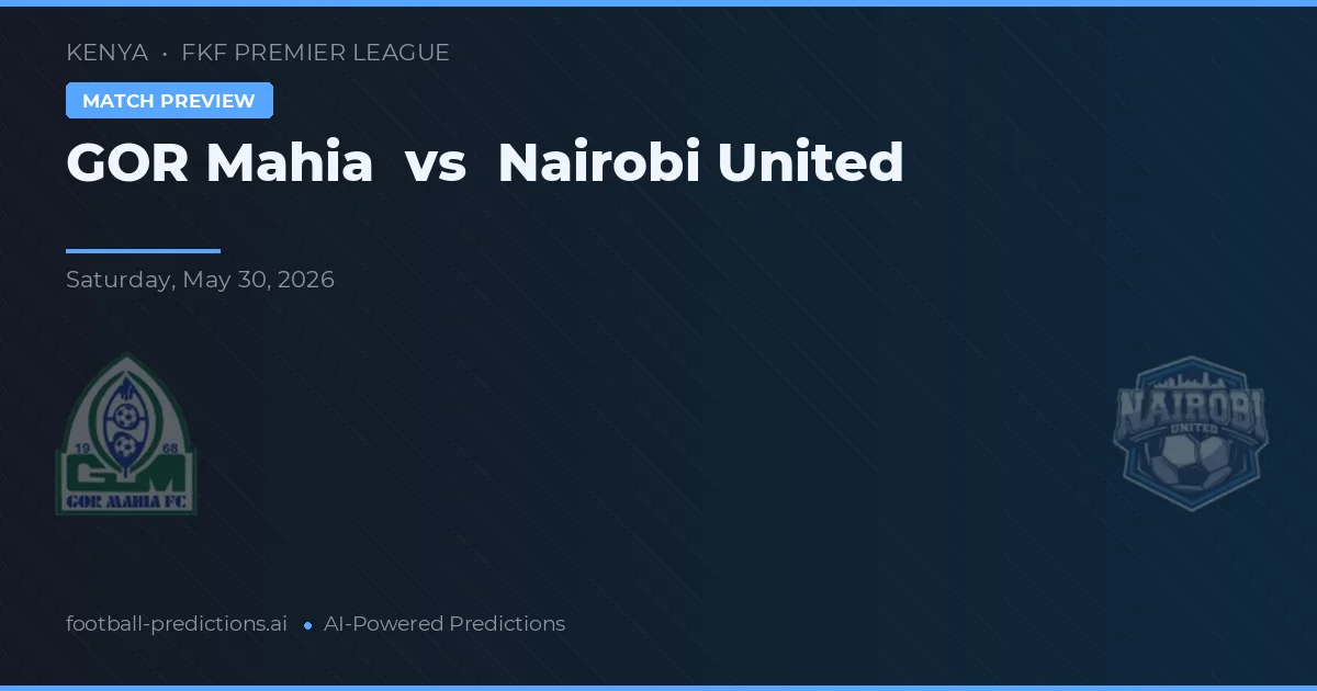 GOR Mahia vs Nairobi United — matchtips och förhandstitt