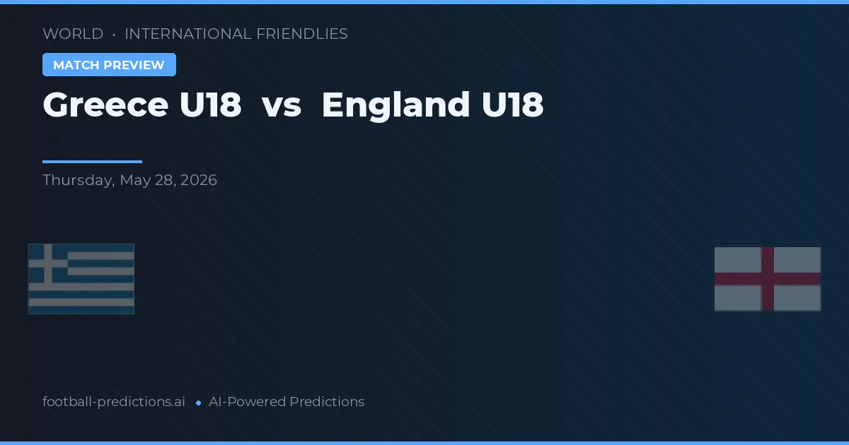Greece U19 vs England U18 — matchtips och förhandstitt