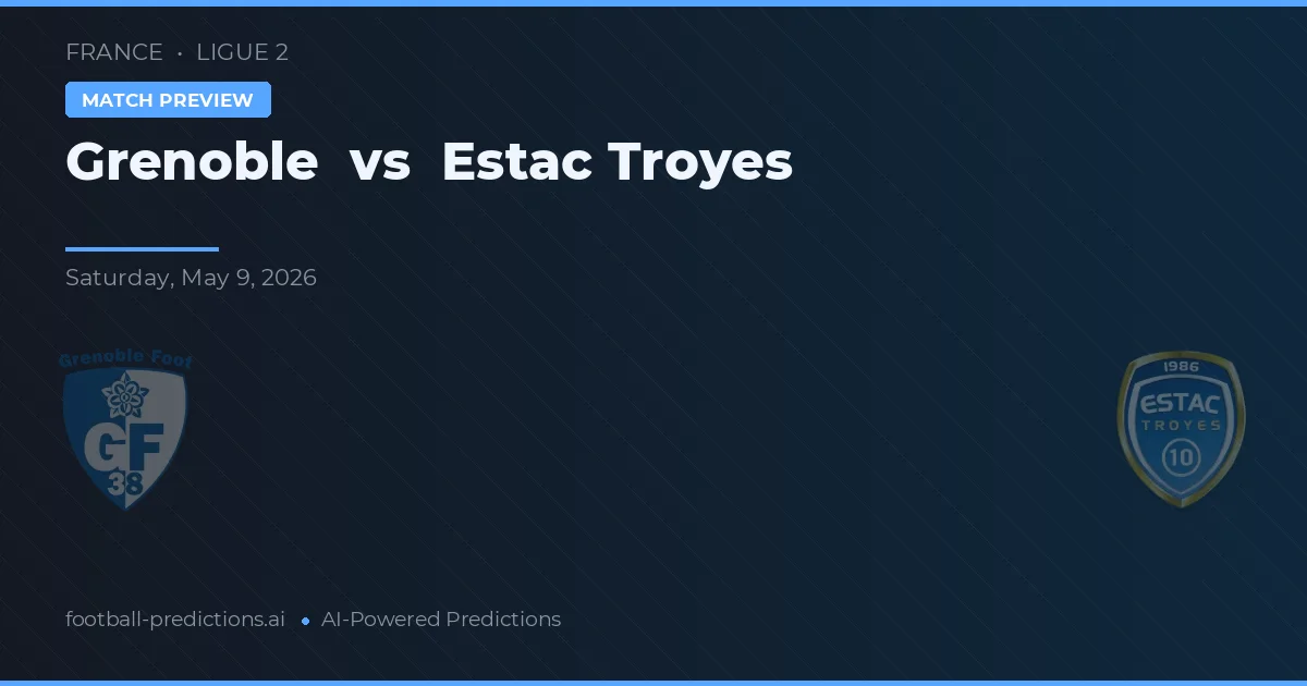 Grenoble vs Estac Troyes — matchtips och förhandstitt