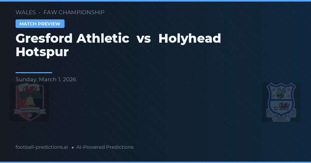Gresford Athletic vs Holyhead Hotspur — matchtips och förhandstitt