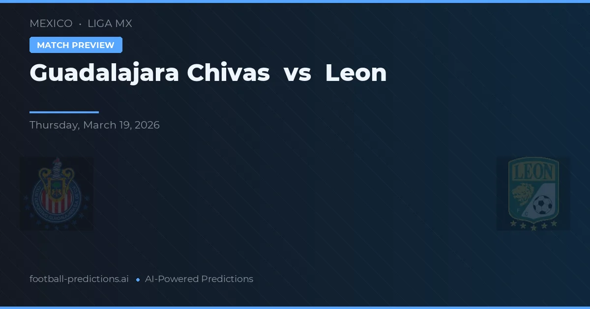 Guadalajara Chivas vs Leon — matchtips och förhandstitt