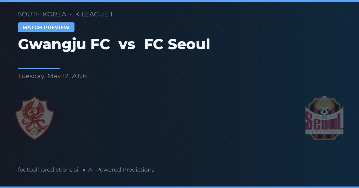 Gwangju vs Seoul FC — matchtips och förhandstitt