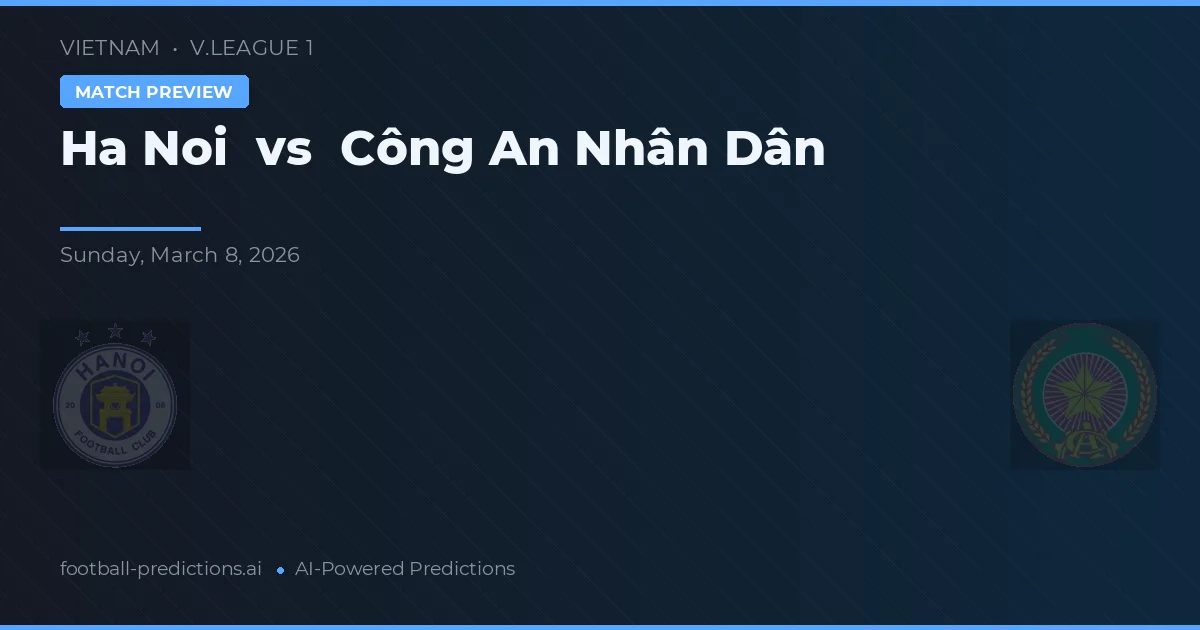 Hanoi vs Công An Nhân Dân — matchtips och förhandstitt