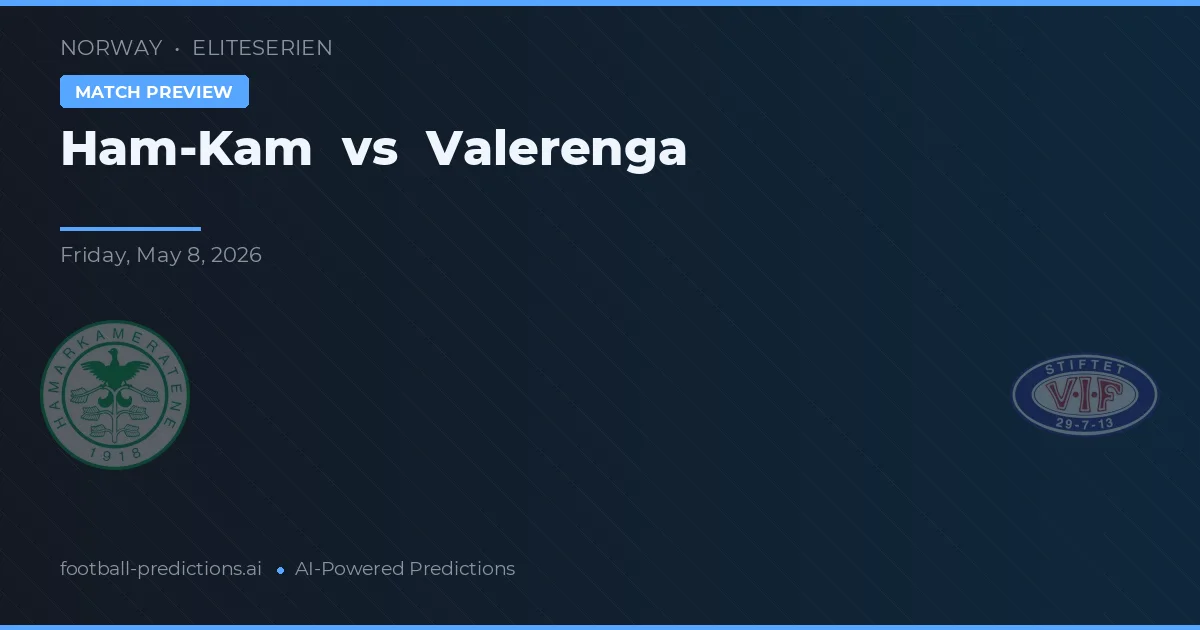 Ham-Kam vs Vålerenga — matchtips och förhandstitt