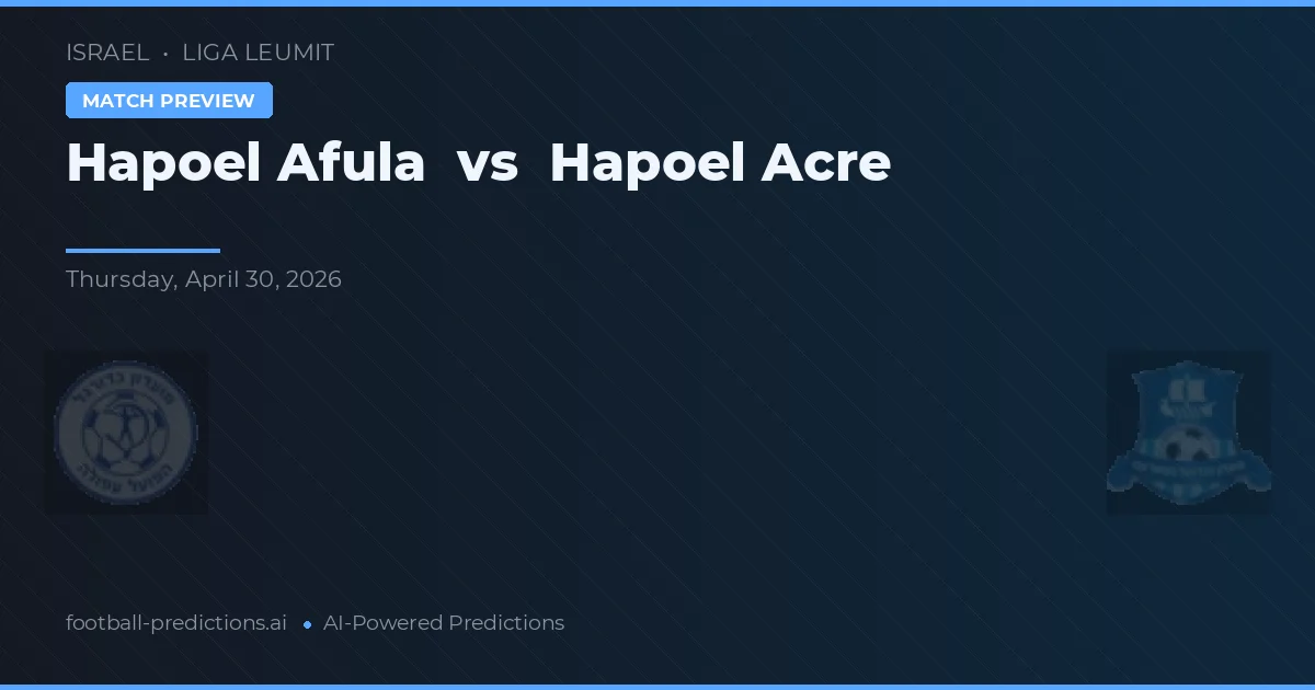 Hapoel Afula vs Hapoel Akrik — matchtips och förhandstitt