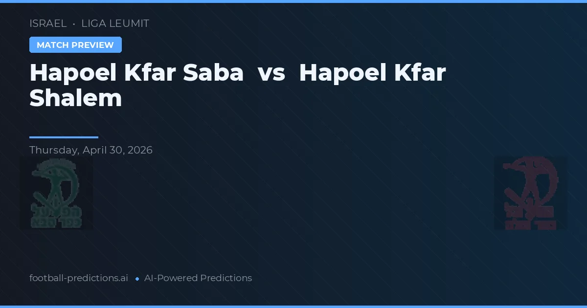 Hapoel Kfar Shalem vs Hapoel Kfar Saba — matchtips och förhandstitt