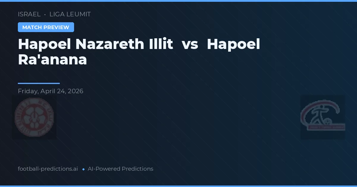 Hapoel Raanana vs Hapoel Nazareth Illit — matchtips och förhandstitt