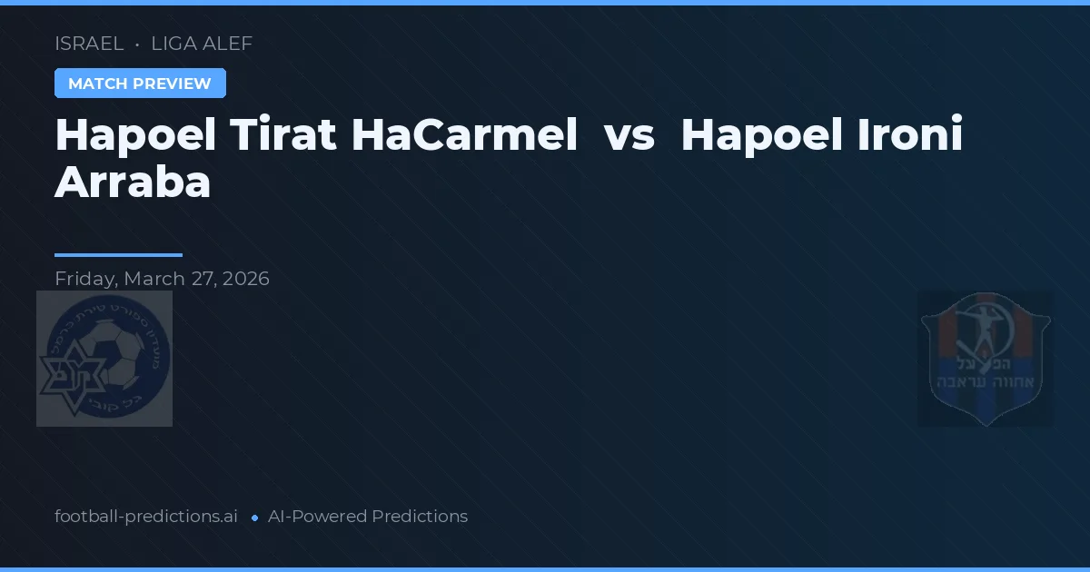 Hapoel Tirat HaCarmel vs Hapoel Ironi Arraba — matchtips och förhandstitt