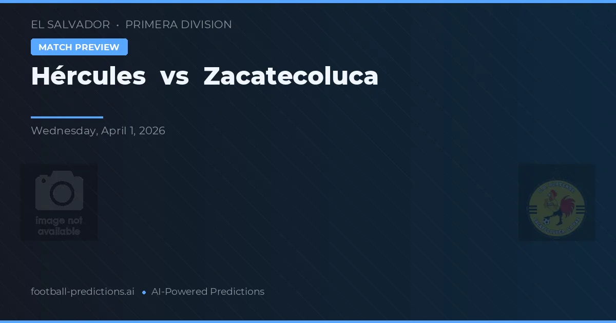 Hércules vs Zacatecoluca — matchtips och förhandstitt