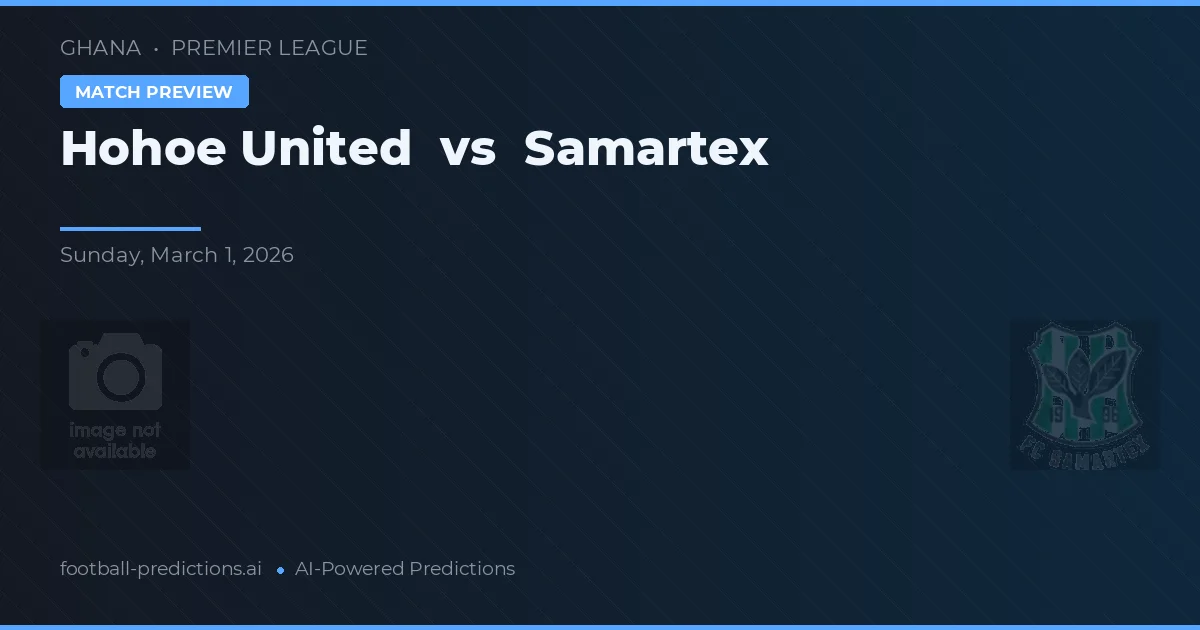 Hohoe United vs Samartex — matchtips och förhandstitt