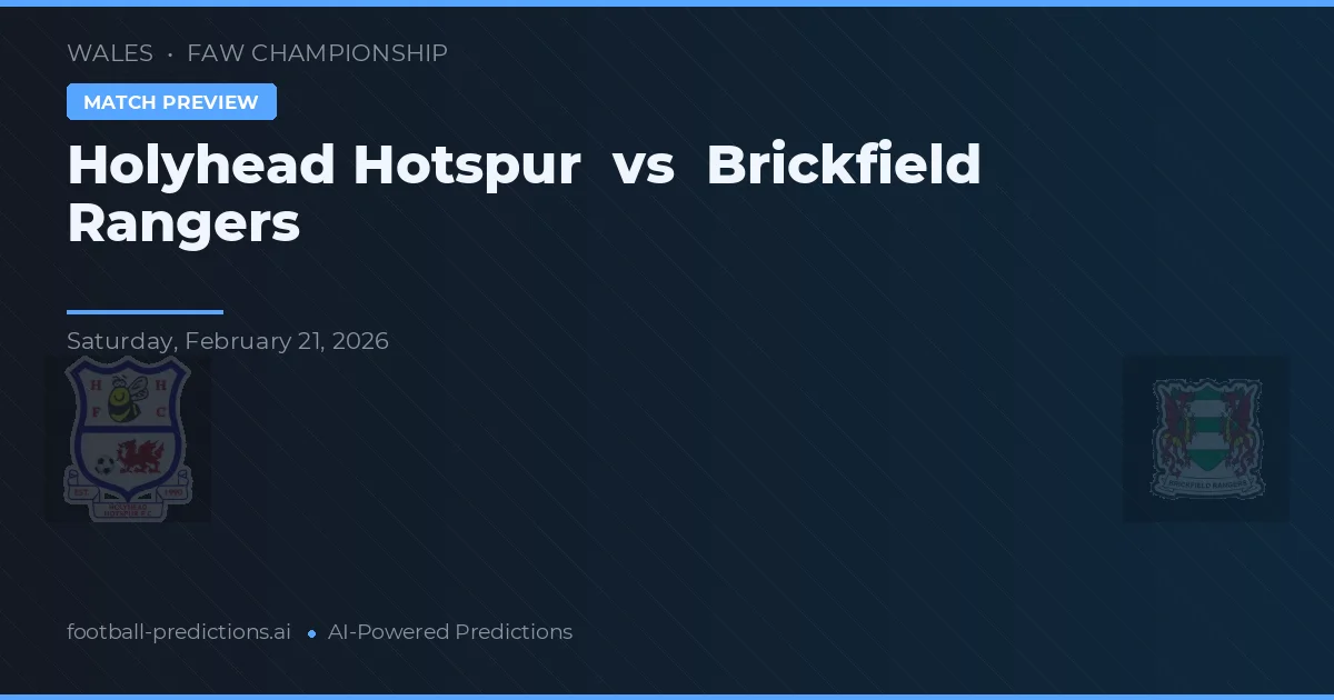 Holyhead Hotspur vs Brickfield Rangers — matchtips och förhandstitt