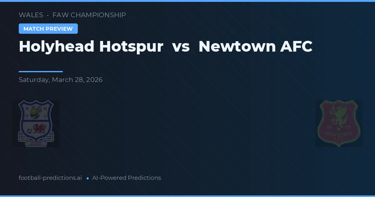 Holyhead Hotspur vs Newtown AFC — matchtips och förhandstitt