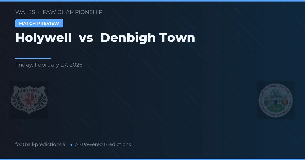 Holywell vs Denbigh Town — matchtips och förhandstitt
