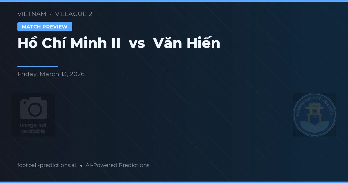Ho Chi Minh City II vs Văn Hiến — matchtips och förhandstitt
