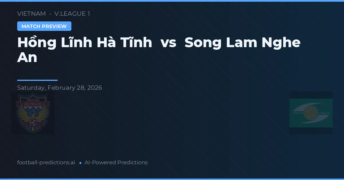 Hồng Lĩnh Hà Tĩnh vs Song Lam Nghe An — matchtips och förhandstitt