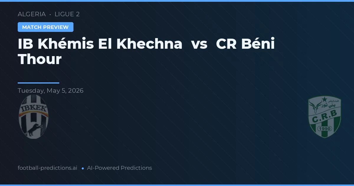IB Khémis El Khechna vs CR Béni Thour — matchtips och förhandstitt