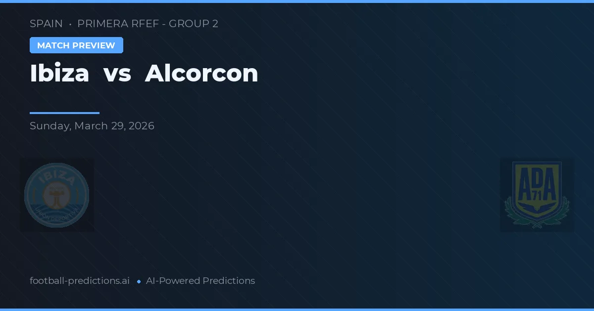 Ibiza vs Alcorcón — matchtips och förhandstitt